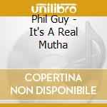 Phil Guy - It's A Real Mutha cd