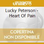 Lucky Peterson - Heart Of Pain cd musicale di Lucky Peterson