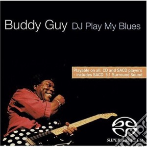 Buddy Guy - Dj Play My Blues cd musicale di Buddy Guy