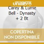 Carey & Lurrie Bell - Dynasty + 2 Bt cd musicale di Carey & lurrie bell