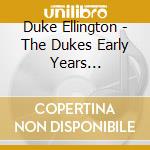 Duke Ellington - The Dukes Early Years 1926-1939 (4 Cd) cd musicale di Duke Ellington