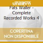 Fats Waller - Complete Recorded Works 4 cd musicale di Fats Waller