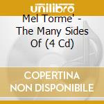 Mel Torme' - The Many Sides Of (4 Cd) cd musicale di Mel Torme'