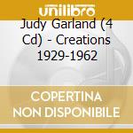 Judy Garland (4 Cd) - Creations 1929-1962 cd musicale di Judy garland (4 cd)