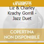 Liz & Charley Krachy Gorrill - Jazz Duet cd