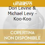 Dori Levine & Michael Levy - Koo-Koo cd