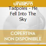 Tadpoles - He Fell Into The Sky cd
