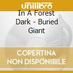 In A Forest Dark - Buried Giant cd