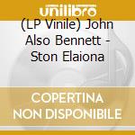 (LP Vinile) John Also Bennett - Ston Elaiona vinile