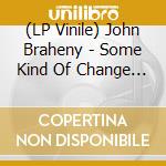 (LP Vinile) John Braheny - Some Kind Of Change (Record Store Day 2025) vinile