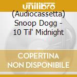 (Audiocassetta) Snoop Dogg - 10 Til' Midnight cd
