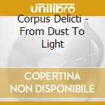 Corpus Delicti - From Dust To Light cd