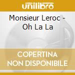Monsieur Leroc - Oh La La cd