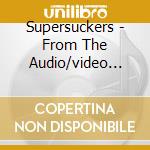 Supersuckers - From The Audio/video Dept (Cd+Dvd) cd musicale di SUPERSUCKERS