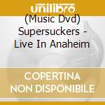(Music Dvd) Supersuckers - Live In Anaheim cd musicale