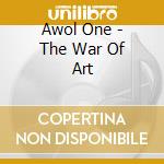 Awol One - The War Of Art cd musicale di Awol One
