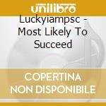 Luckyiampsc - Most Likely To Succeed cd