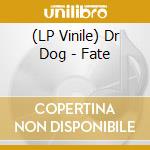 (LP Vinile) Dr Dog - Fate lp vinile di Dr Dog