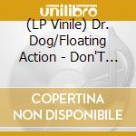 (LP Vinile) Dr. Dog/Floating Action - Don'T Stop Loving Me Now 7 Inch vinile