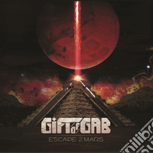 Gift Of Gab - Escape To Mars cd musicale di GIFT OF GAB