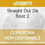 Straight Out Da Boot 2 cd