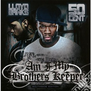 Lloyd Banks & 50 Cent - Am I My Brother's Keeper cd musicale di Lloyd & 50 Cent Banks