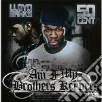Lloyd Banks & 50 Cent - Am I My Brother's Keeper cd