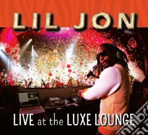 Lil Jon - Live At The Luxe Lounge (Dj Set) (2 Cd) cd musicale di Lil Jon
