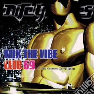 Club 69 - Mix The Vibe: Club 69 cd musicale di Club 69