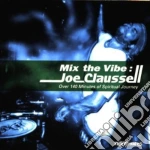 Joe Claussell - Mix The Vibe: Spiritual Journey (2 Cd) cd