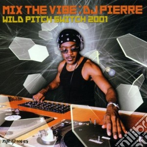 Dj Pierre - Mix The Vibe cd musicale di Dj Pierre