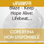 Blaze - Keep Hope Alive: Lifebeat Benefit Compilation cd musicale