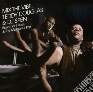 Teddy / Dj Spen Douglas - Mix The Vibe cd musicale di ARTISTI VARI