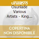 Osunlade Various Artists - King Street Goes Yoruba cd musicale di AA.VV.