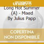 Long Hot Summer (A) - Mixed By Julius Papp