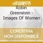 Robin Greenstein - Images Of Women cd