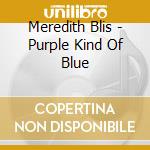 Meredith Blis - Purple Kind Of Blue