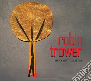 Robin Trower - Roots & Branches cd musicale di Robin Trower