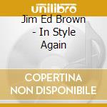 Jim Ed Brown - In Style Again cd musicale di Jim Ed Brown