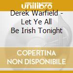 Derek Warfield - Let Ye All Be Irish Tonight cd