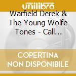 Warfield Derek & The Young Wolfe Tones - Call Of Erin Vol 1 cd musicale di Warfield Derek & The Young Wolfe Tones