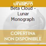 Beta Cloud - Lunar Monograph cd
