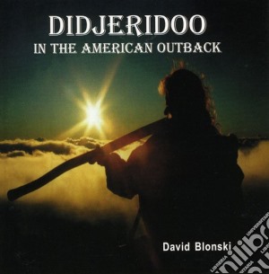 David Blonski - Didjeridoo In The American Outback cd musicale di David Blonski