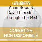Anne Roos & David Blonski - Through The Mist cd musicale di Anne Roos & David Blonski
