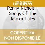 Penny Nichols - Songs Of The Jataka Tales cd