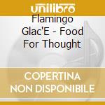 Flamingo Glac'E - Food For Thought cd