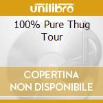 100% Pure Thug Tour cd