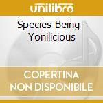 Species Being - Yonilicious cd