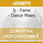 Jj - Fame - Dance Mixes cd