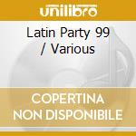 Latin Party 99 / Various cd